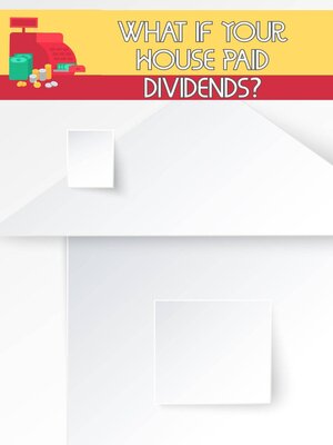 cover image of What if Your House Paid Dividends?